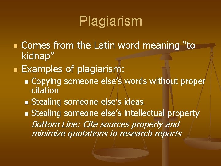 Plagiarism n n Comes from the Latin word meaning “to kidnap” Examples of plagiarism: