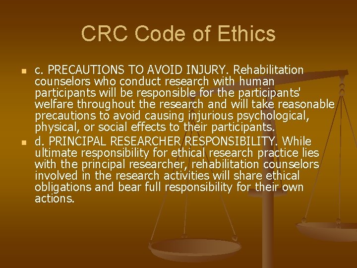 CRC Code of Ethics n n c. PRECAUTIONS TO AVOID INJURY. Rehabilitation counselors who