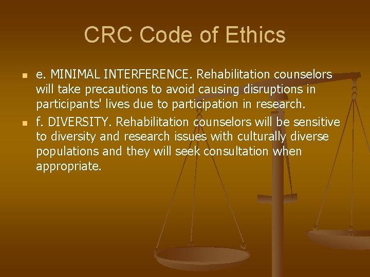 CRC Code of Ethics n n e. MINIMAL INTERFERENCE. Rehabilitation counselors will take precautions