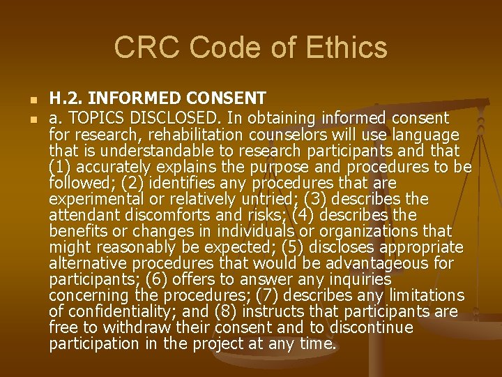 CRC Code of Ethics n n H. 2. INFORMED CONSENT a. TOPICS DISCLOSED. In