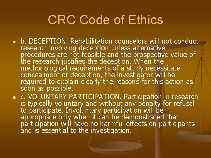 CRC Code of Ethics n n b. DECEPTION. Rehabilitation counselors will not conduct research