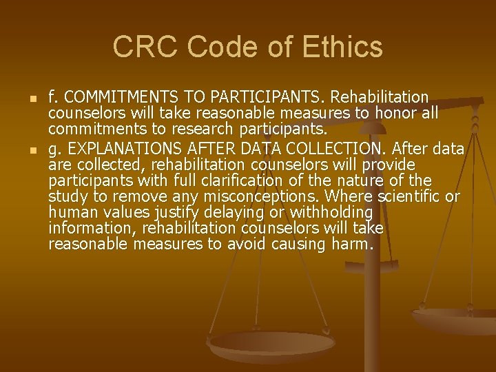 CRC Code of Ethics n n f. COMMITMENTS TO PARTICIPANTS. Rehabilitation counselors will take