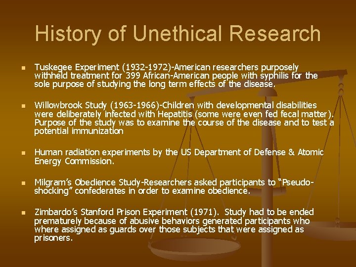 History of Unethical Research n n Tuskegee Experiment (1932 -1972)-American researchers purposely withheld treatment