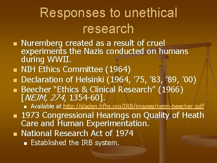 Responses to unethical research n n Nuremberg created as a result of cruel experiments