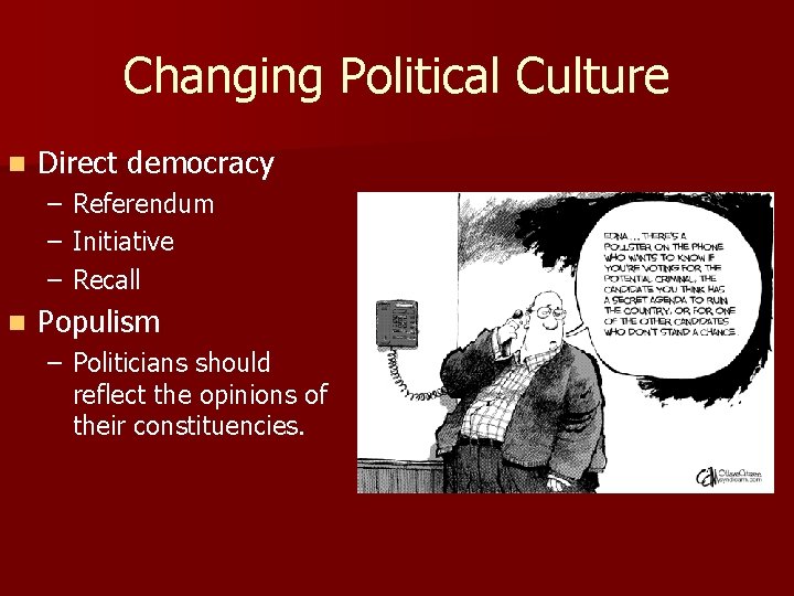 Changing Political Culture n Direct democracy – – – n Referendum Initiative Recall Populism