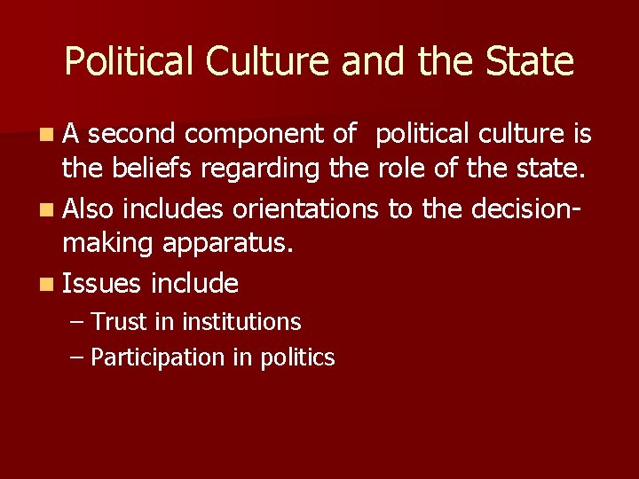 Political Culture and the State n. A second component of political culture is the