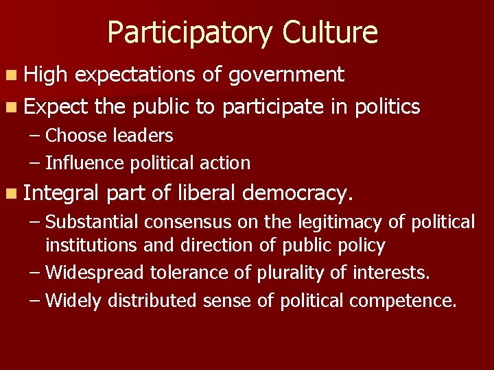 Participatory Culture n High expectations of government n Expect the public to participate in