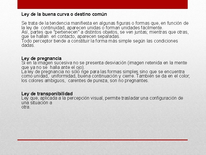 Ley de la buena curva o destino común Se trata de la tendencia manifiesta