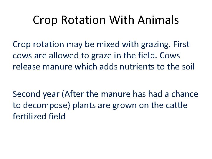 Crop Rotation With Animals Crop rotation may be mixed with grazing. First cows are