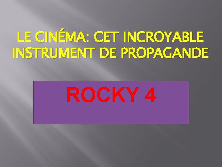 LE CINÉMA: CET INCROYABLE INSTRUMENT DE PROPAGANDE ROCKY 4 