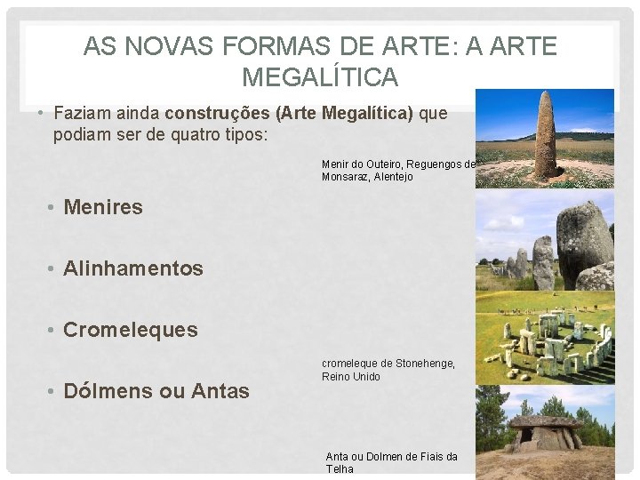 AS NOVAS FORMAS DE ARTE: A ARTE MEGALÍTICA • Faziam ainda construções (Arte Megalítica)