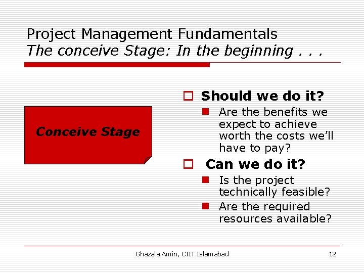 Project Management Fundamentals The conceive Stage: In the beginning. . . o Should we