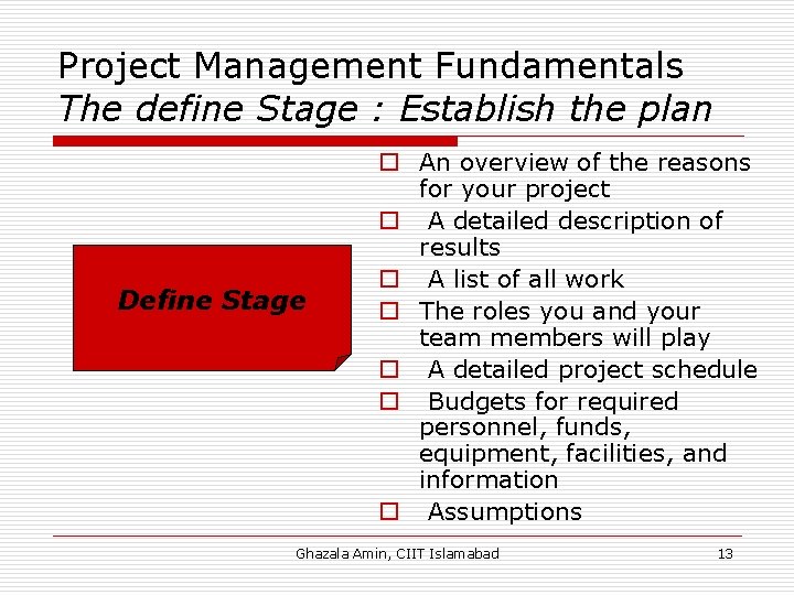 Project Management Fundamentals The define Stage : Establish the plan Define Stage o An