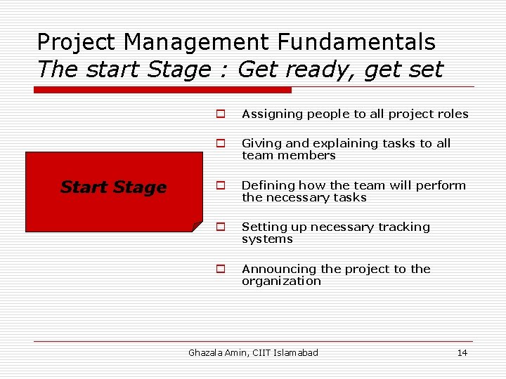 Project Management Fundamentals The start Stage : Get ready, get set Start Stage o