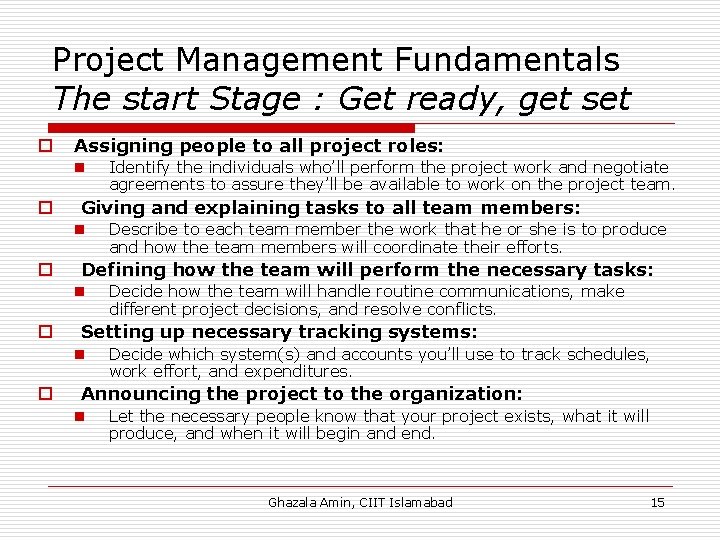 Project Management Fundamentals The start Stage : Get ready, get set o Assigning people