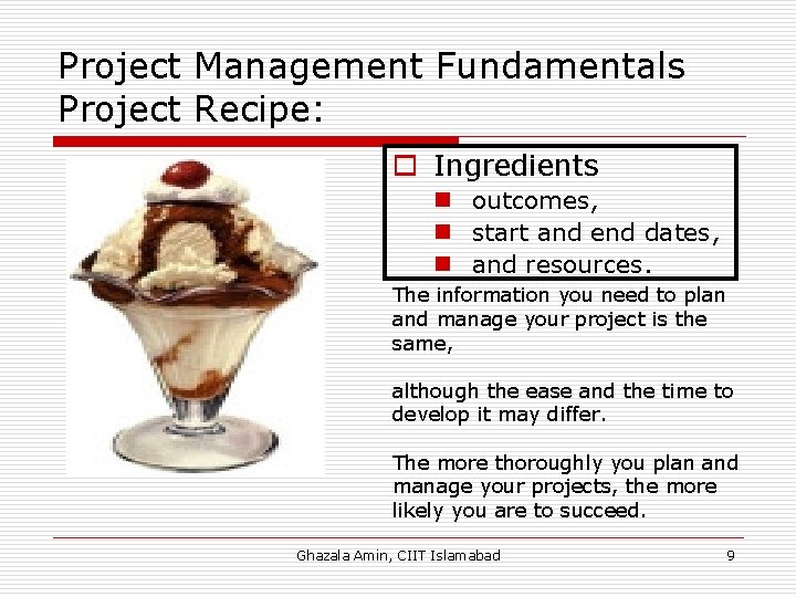 Project Management Fundamentals Project Recipe: o Ingredients n outcomes, n start and end dates,