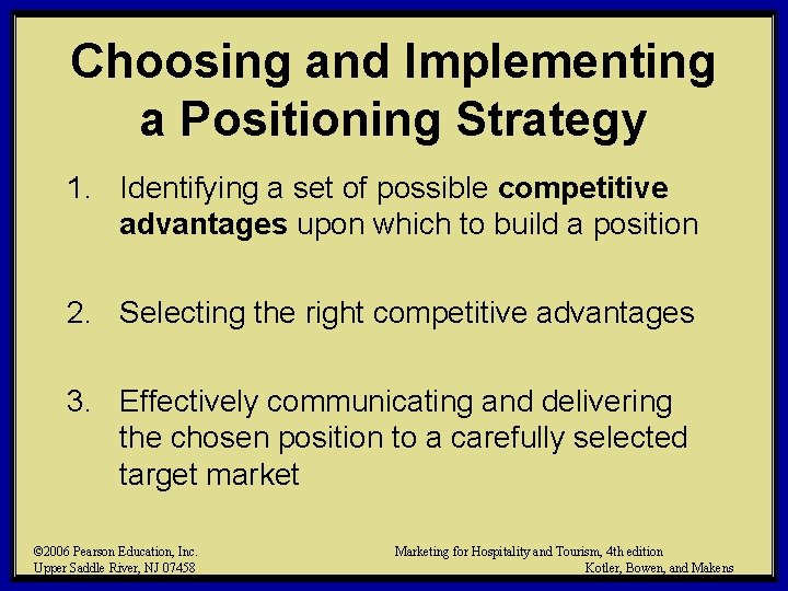 Choosing and Implementing a Positioning Strategy 1. Identifying a set of possible competitive advantages
