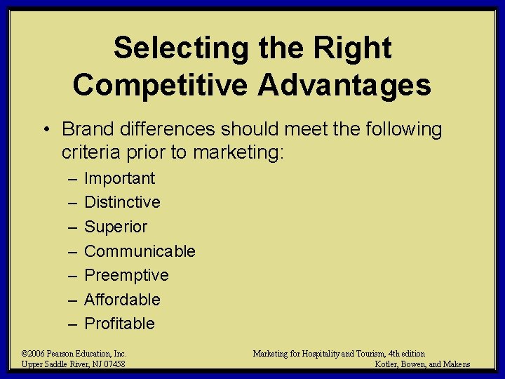 Selecting the Right Competitive Advantages • Brand differences should meet the following criteria prior