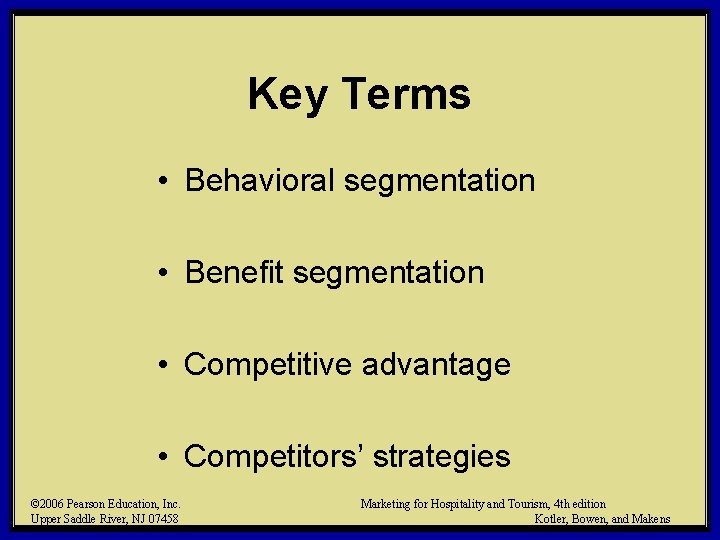 Key Terms • Behavioral segmentation • Benefit segmentation • Competitive advantage • Competitors’ strategies