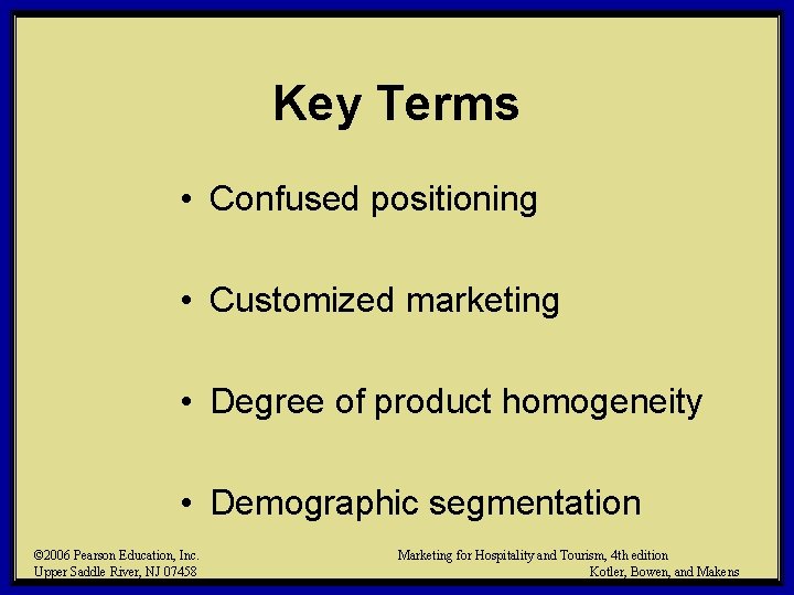 Key Terms • Confused positioning • Customized marketing • Degree of product homogeneity •