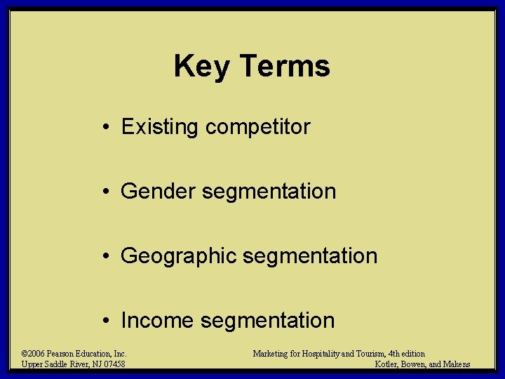 Key Terms • Existing competitor • Gender segmentation • Geographic segmentation • Income segmentation