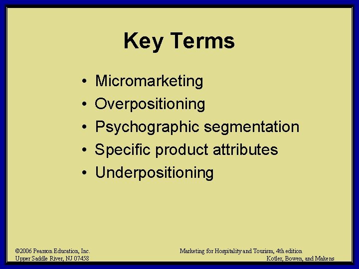 Key Terms • • • © 2006 Pearson Education, Inc. Upper Saddle River, NJ