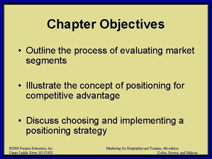 Chapter Objectives • Outline the process of evaluating market segments • Illustrate the concept