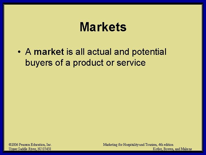 Markets • A market is all actual and potential buyers of a product or