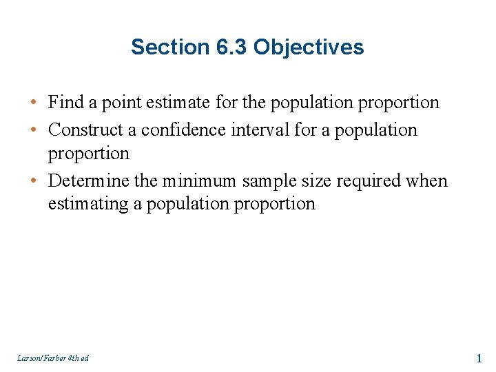 Section 6. 3 Objectives • Find a point estimate for the population proportion •
