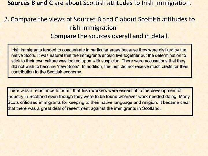 Sources B and C are about Scottish attitudes to Irish immigration. 2. Compare the