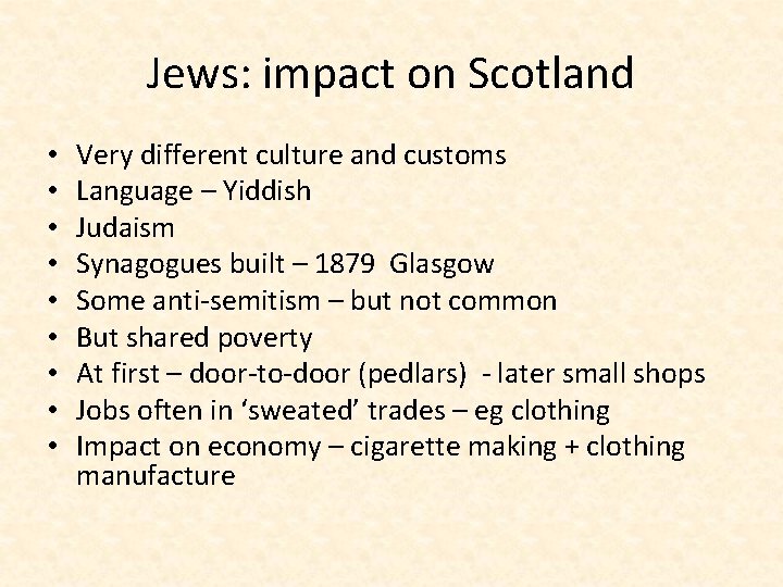Jews: impact on Scotland • • • Very different culture and customs Language –