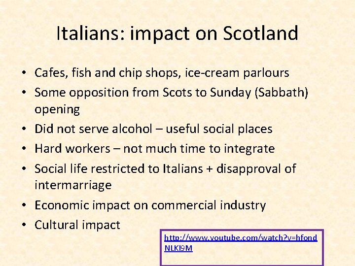 Italians: impact on Scotland • Cafes, fish and chip shops, ice-cream parlours • Some