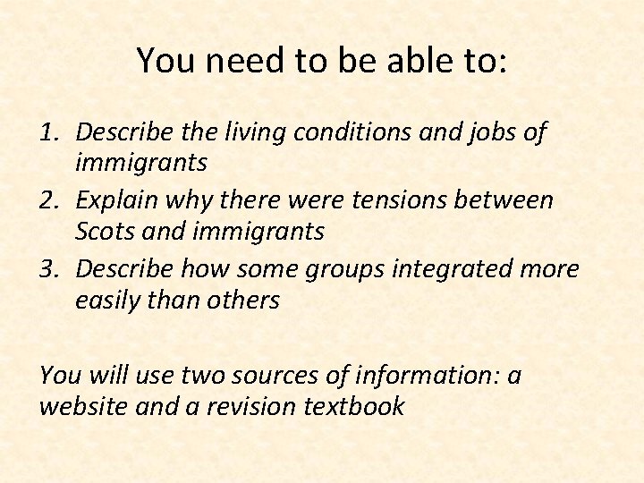 You need to be able to: 1. Describe the living conditions and jobs of