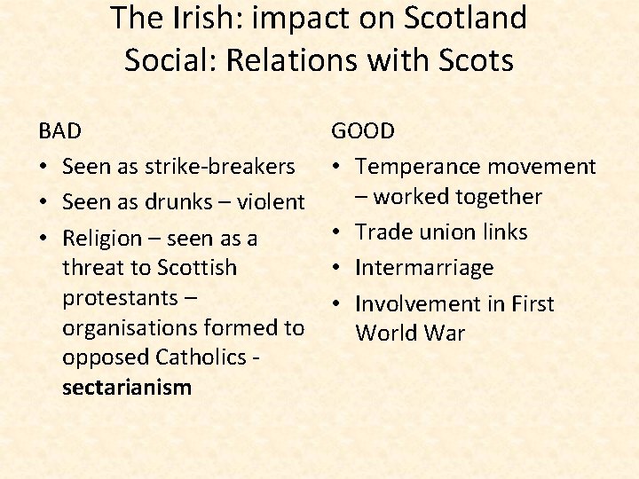 The Irish: impact on Scotland Social: Relations with Scots BAD • Seen as strike-breakers