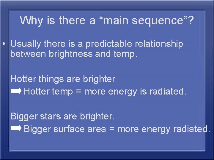 Why is there a “main sequence”? • Usually there is a predictable relationship between