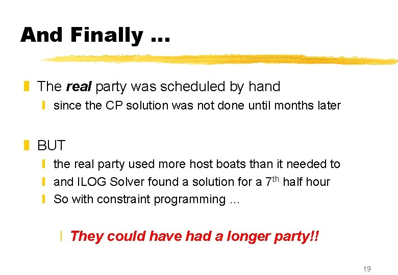 And Finally … z The real party was scheduled by hand y since the And Finally … z The real party was scheduled by hand y since the