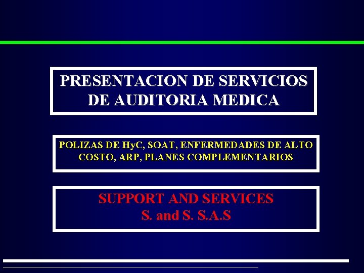 PRESENTACION DE SERVICIOS DE AUDITORIA MEDICA POLIZAS DE Hy. C, SOAT, ENFERMEDADES DE ALTO