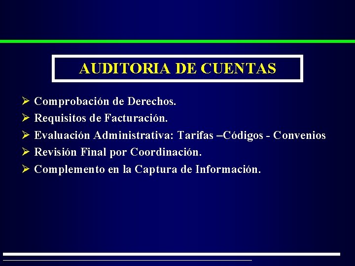 AUDITORIA DE CUENTAS Ø Comprobación de Derechos. Ø Requisitos de Facturación. Ø Evaluación Administrativa: