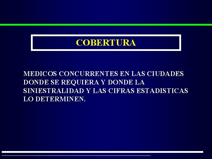 COBERTURA MEDICOS CONCURRENTES EN LAS CIUDADES DONDE SE REQUIERA Y DONDE LA SINIESTRALIDAD Y