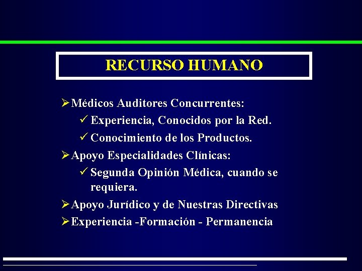 RECURSO HUMANO ØMédicos Auditores Concurrentes: ü Experiencia, Conocidos por la Red. ü Conocimiento de