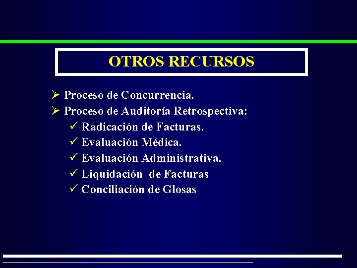 OTROS RECURSOS Ø Proceso de Concurrencia. Ø Proceso de Auditoría Retrospectiva: ü Radicación de