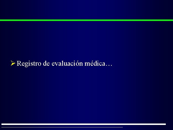 Ø Registro de evaluación médica… 