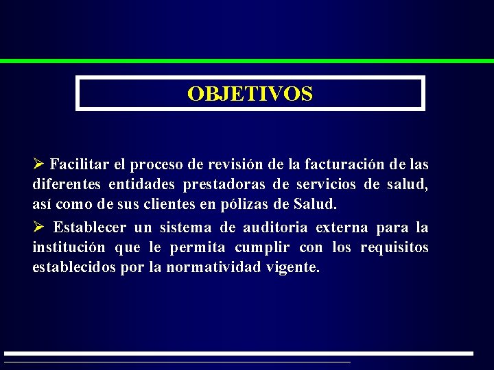 OBJETIVOS Ø Facilitar el proceso de revisión de la facturación de las diferentes entidades