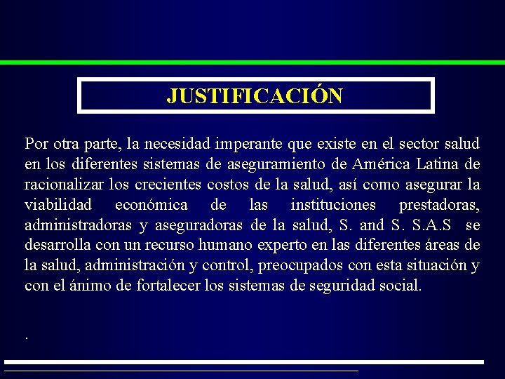 JUSTIFICACIÓN Por otra parte, la necesidad imperante que existe en el sector salud en