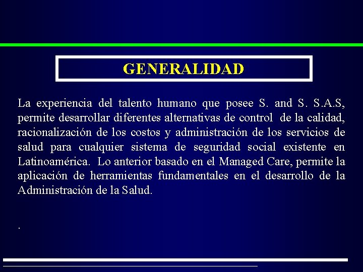 GENERALIDAD La experiencia del talento humano que posee S. and S. A. S, permite