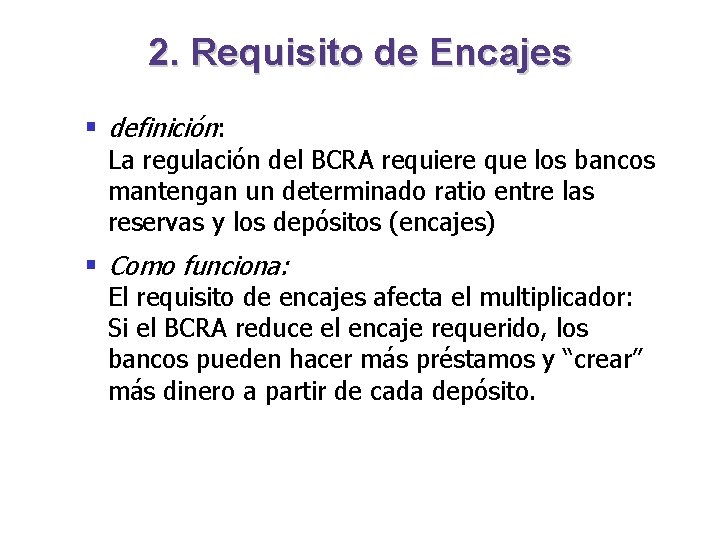 2. Requisito de Encajes § definición: La regulación del BCRA requiere que los bancos