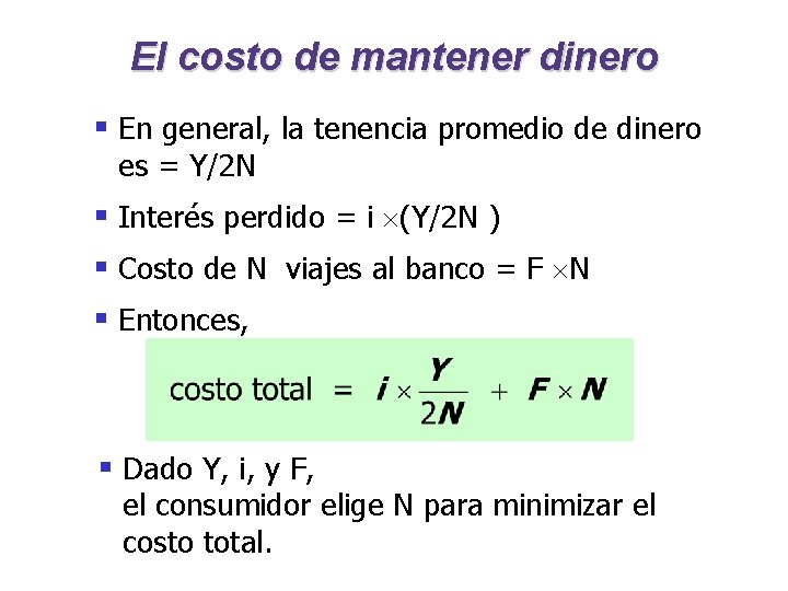 El costo de mantener dinero § En general, la tenencia promedio de dinero es