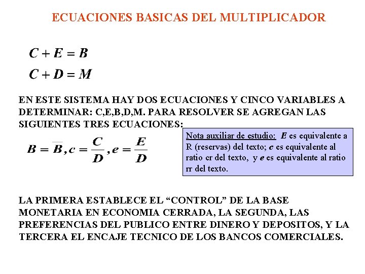 ECUACIONES BASICAS DEL MULTIPLICADOR EN ESTE SISTEMA HAY DOS ECUACIONES Y CINCO VARIABLES A