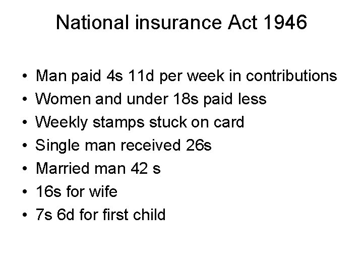 National insurance Act 1946 • • Man paid 4 s 11 d per week