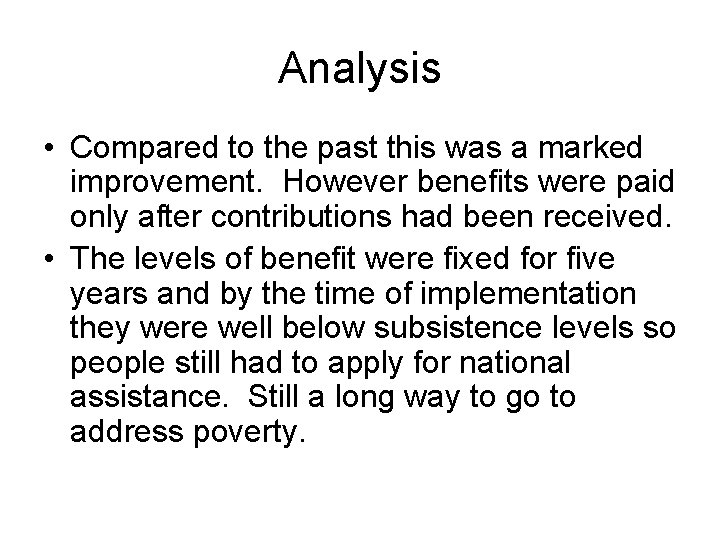 Analysis • Compared to the past this was a marked improvement. However benefits were